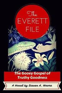 bokomslag The Everett File: The Gooey Gospel of Truthy Goodness