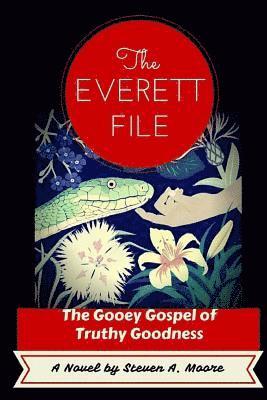 Steven a. Moore - The Everett File: The Gooey Gospel of Truthy Goodness, Häftad
