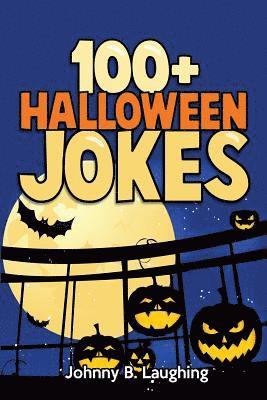 Johnny B. Laughing - 100+ Halloween Jokes: Funny Jokes for Kids, Häftad