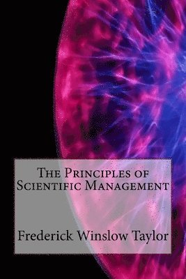 Frederick Winslow Taylor - The Principles of Scientific Management, Häftad