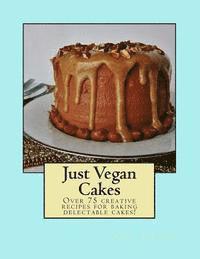 bokomslag Just Vegan Cakes: Over 75 creative recipes for baking delectable cakes!