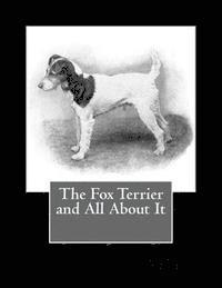 bokomslag The Fox Terrier and All About It