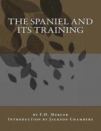 F. H. Mercer - The Spaniel and Its Training, Häftad