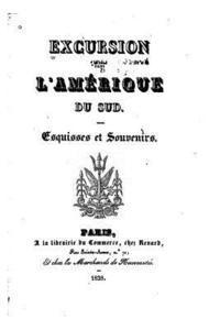 bokomslag Excursion dans l'Amérique du Sud, esquisses et souvenirs