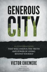 bokomslag Generous City: 11 Conversations That Unlock The Truth And Power Of Living Beyond Yourself