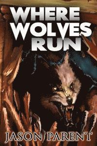 bokomslag Where Wolves Run: A Novella of Horror