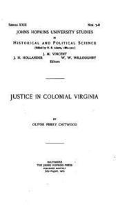 Oliver Perry Chitwood - Justice in Colonial Virginia, Häftad