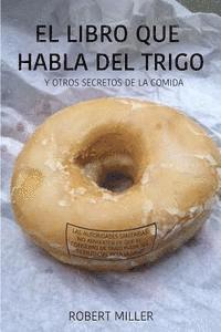 bokomslag El libro que habla del trigo: Y otros secretos de la comida