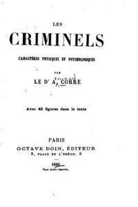 bokomslag Les Criminels, Caractères Physiques Et Psychologiques