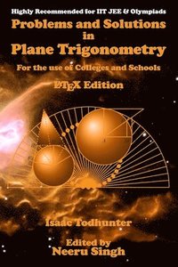 bokomslag Problems and Solutions in Plane Trigonometry (LaTeX Edition): For the use of Colleges and Schools