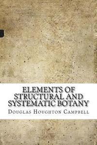 Douglas Houghton Campbell - Elements of Structural and Systematic Botany, Häftad. Tillgänglighet: Lägg i varukorg