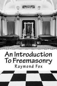 bokomslag An Introduction To Freemasonry: What Is It And How To Join?