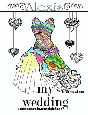 bokomslag My Wedding: Alexis: Adult Coloring Book, Personalized Gifts, Engagement Gifts, and Wedding Gifts