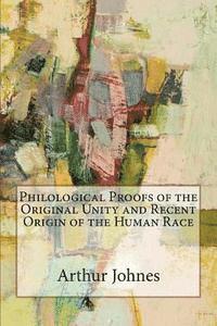 bokomslag Philological Proofs of the Original Unity and Recent Origin of the Human Race