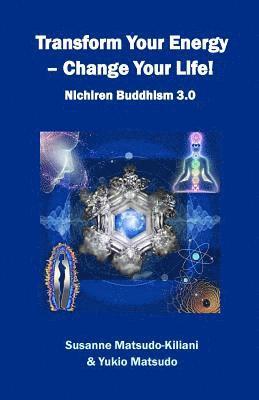 bokomslag Transform your energy - Change your life!: Nichiren Buddhism 3.0