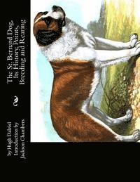 bokomslag The St. Bernard Dog, Its History, Points, Breeding and Rearing