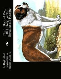 Hugh Dalziel - The St. Bernard Dog, Its History, Points, Breeding and Rearing, Häftad