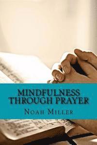 bokomslag Mindfulness Through Prayer: Living in the Blessed Now