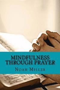 Mindfulness Through Prayer: Living in the Blessed Now 1