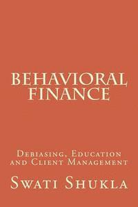 bokomslag Behavioral Finance: Debiasing, Education and Client Management