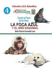 bokomslag La foca azul y el niño esquimal: Cuento en favor de las focas