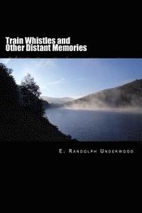 bokomslag Train Whistles and Other Distant Memories