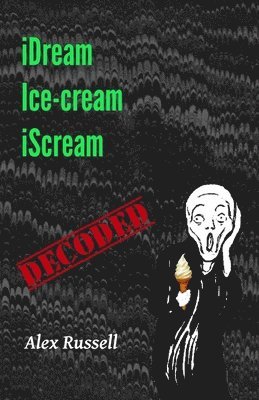 Alex Russell - iDream Ice-cream iScream - Decoded, Häftad