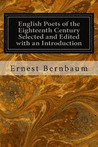 English Poets of the Eighteenth Century Selected and Edited with an Introduction 1