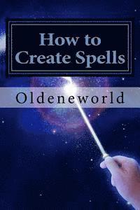 bokomslag How to Create Spells: You! The Wise & Powerful Spell-Caster