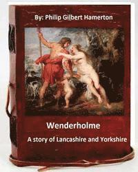 bokomslag Wenderholme. A story of Lancashire and Yorkshire (World's Classics)