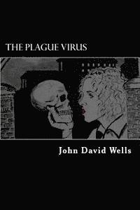 John David Wells - The Plague Virus, Häftad