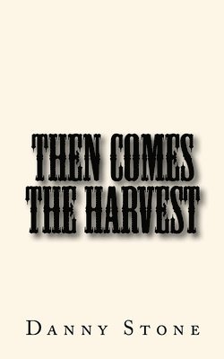 Then Comes the Harvest 1