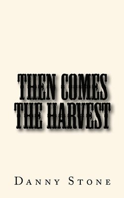 Danny Stone - Then Comes the Harvest, Häftad. Tillgänglighet: Lägg i varukorg