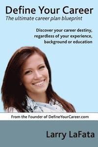 bokomslag Define Your Career - The ultimate career plan blueprint: Discover Your Career Destiny, Regardless of your Experience, Background or Education