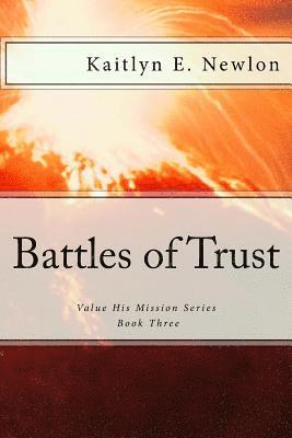 Kaitlyn E. Newlon - Battles of Trust: Value His Mission Series, Häftad