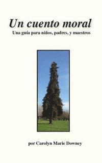 Un cuento moral: Una guia por ninos, padres, y sus maestros 1