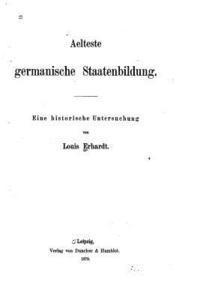bokomslag Aelteste germanische Staatenbildung, Eine historische Untersuchung