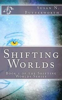 bokomslag Shifting Worlds: Book 1 of the Shifting Worlds Series