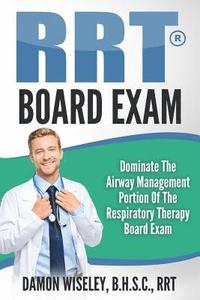 bokomslag RRT Board Exam Series: Dominate The Airway Management Portion of the Respiratory Therapy Board Exam