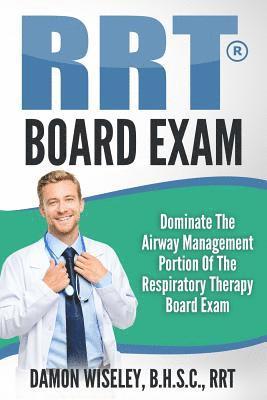 RRT Board Exam Series: Dominate The Airway Management Portion of the Respiratory Therapy Board Exam 1