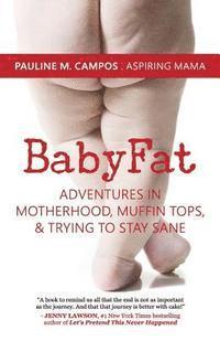 bokomslag BabyFat: Adventures in Motherhood, Muffin Tops, & Trying to Stay Sane