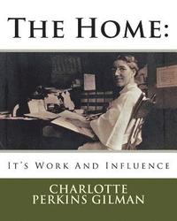 bokomslag The Home: It's Work And Influence
