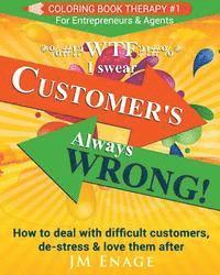 bokomslag WTF I Swear - Customer's Always Wrong!: How to Deal with Difficult Customers, De-Stress & Love Them After