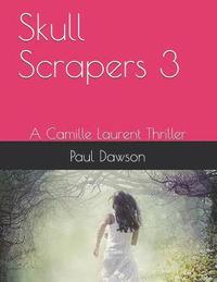 bokomslag Skull Scrapers 3: A Camille Laurent Thriller