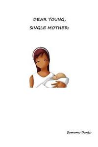 bokomslag Dear Young, Single Mother