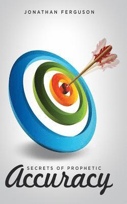 Jonathan Ferguson - Secrets of Prophetic Accuracy, Häftad