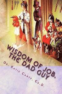 bokomslag The Wisdom of Job--The Dad Guy: No Real Rhyme, Good Times Chats