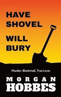 bokomslag Have Shovel - Will Bury