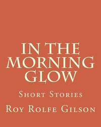 bokomslag In The Morning Glow: Short Stories