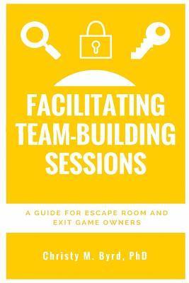 bokomslag Facilitating Team-Building Sessions: A Guide for Escape Room and Exit Game Owners